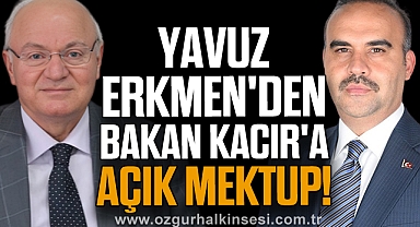 Yavuz Erkmen'den Bakan Kacır'a açık mektup!