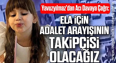 Yavuzyılmaz’dan Acı Davaya Çağrı: