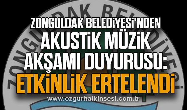 Zonguldak Belediyesi'nden Akustik Müzik Akşamı Duyurusu: Etkinlik Ertelendi