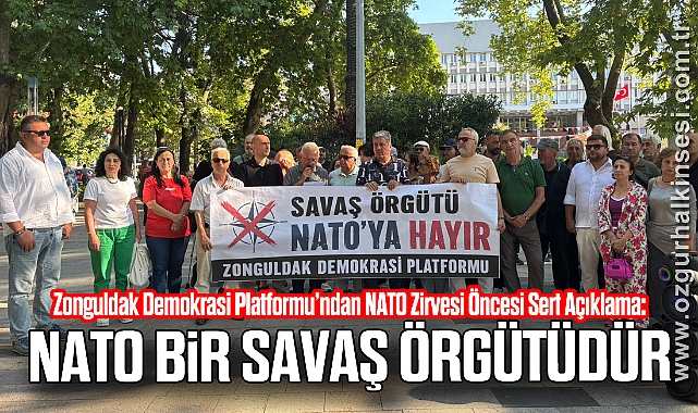Zonguldak Demokrasi Platformu’ndan NATO Zirvesi Öncesi Sert Açıklama: “NATO Bir Savaş Örgütüdür”