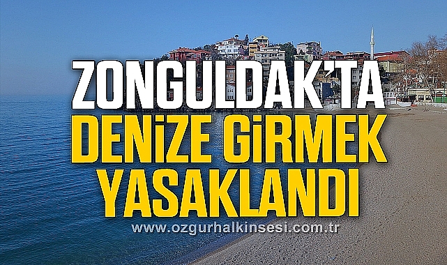 Zonguldak'ta Deniz Yasağı!