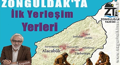 ZONGULDAK’TA İLK İNSANLAR NEREYE YERLEŞTİ ?