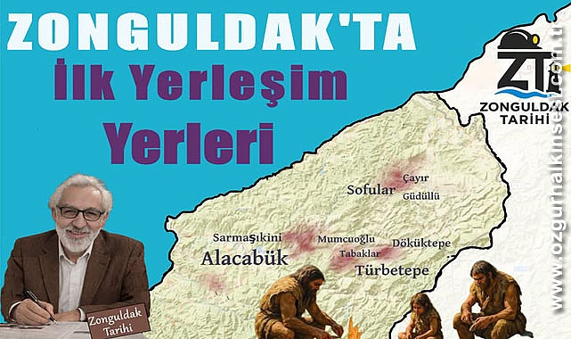 ZONGULDAK’TA İLK İNSANLAR NEREYE YERLEŞTİ ?