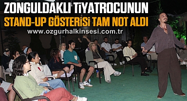 Zonguldaklı Tiyatrocunun Stand-Up Gösterisi Tam Not Aldı