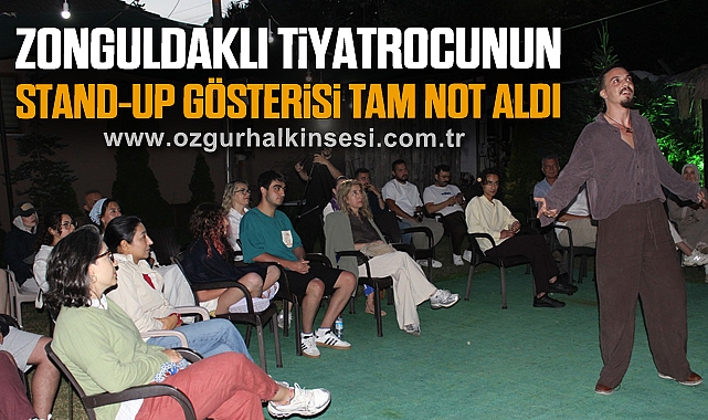 Zonguldaklı Tiyatrocunun Stand-Up Gösterisi Tam Not Aldı