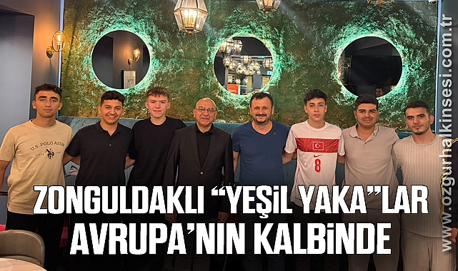 Zonguldaklı “Yeşil Yaka”lar Avrupa’nın Kalbinde