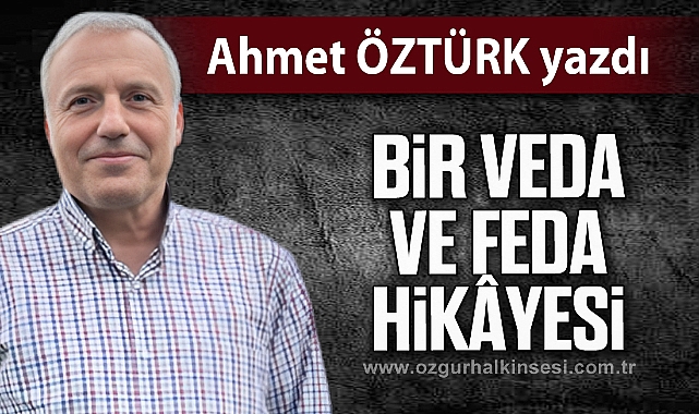 Bir veda ve feda hikâyesi