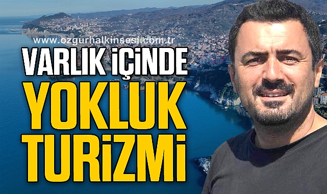 VARLIK İÇİNDE YOKLUK TURİZMİ