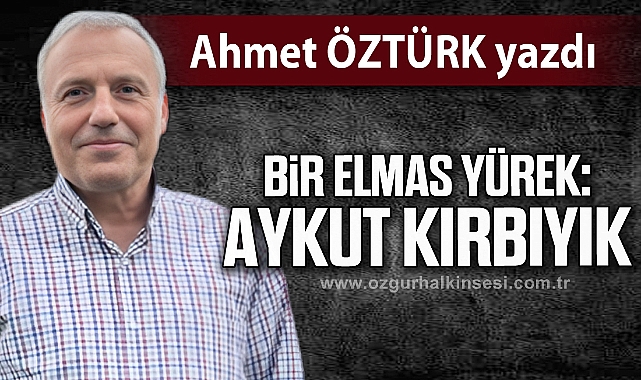 Bir elmas yürek: Aykut Kırbıyık