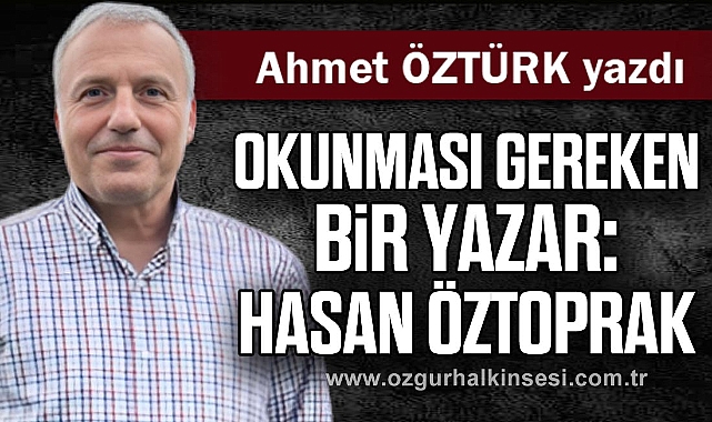 Okunması gereken bir yazar: Hasan Öztoprak