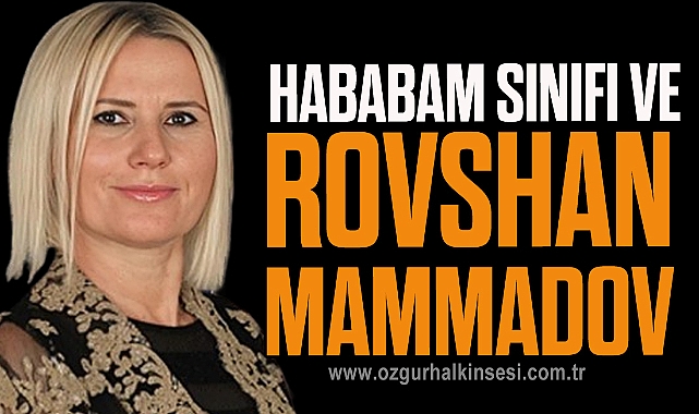 HABABAM SINIFI ve ROVSHAN MAMMADOV
