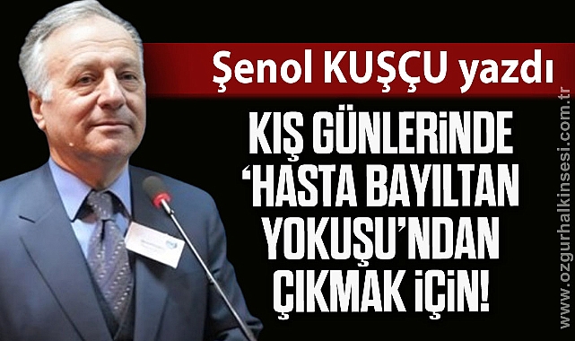 KIŞ GÜNLERİNDE 'HASTA BAYILTAN YOKUŞU'NDAN ÇIKMAK İÇİN!