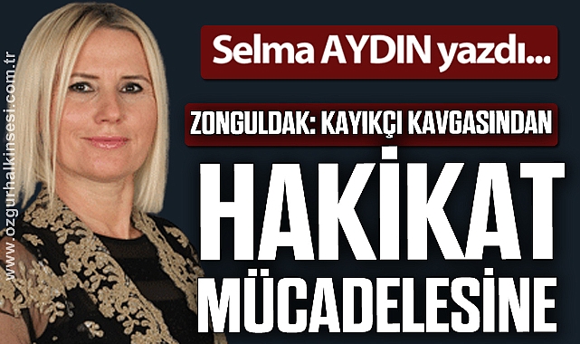 ZONGULDAK: Kayıkçı Kavgasından Hakikat Mücadelesine