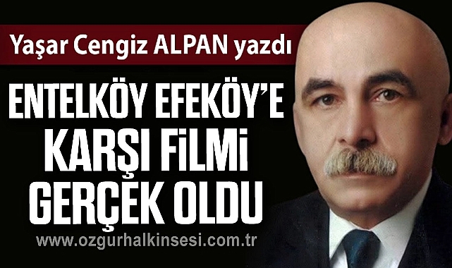 Entelköy Efeköy'e Karşı Filmi Gerçek Oldu