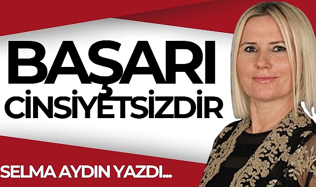 Başarı Cinsiyetsizdir