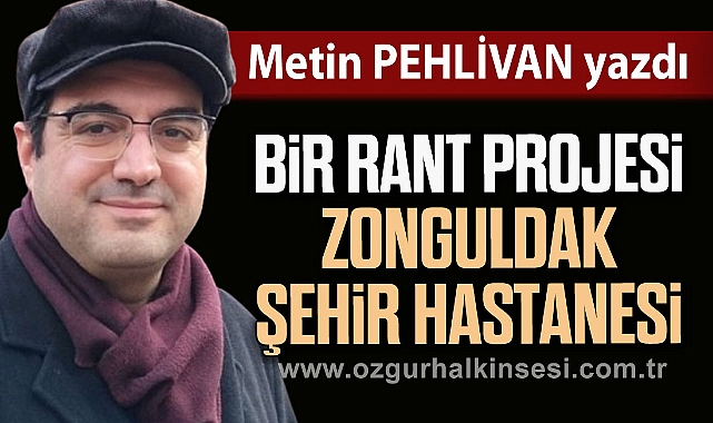 BİR RANT PROJESİ ''ZONGULDAK ŞEHİR HASTANESİ''