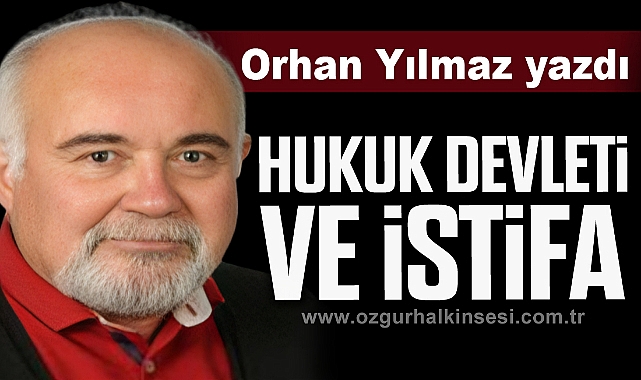 Hukuk Devleti ve İstifa