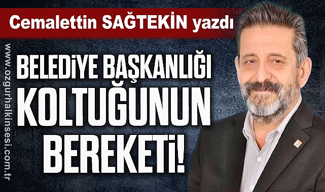 BELEDİYE BAŞKANLIĞI KOLTUĞUNUN BEREKETİ!