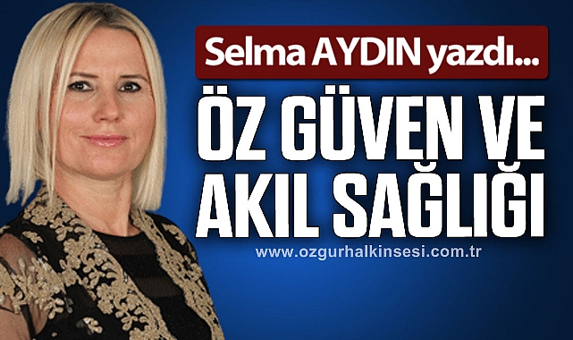 ÖZ GÜVEN VE AKIL SAĞLIĞI